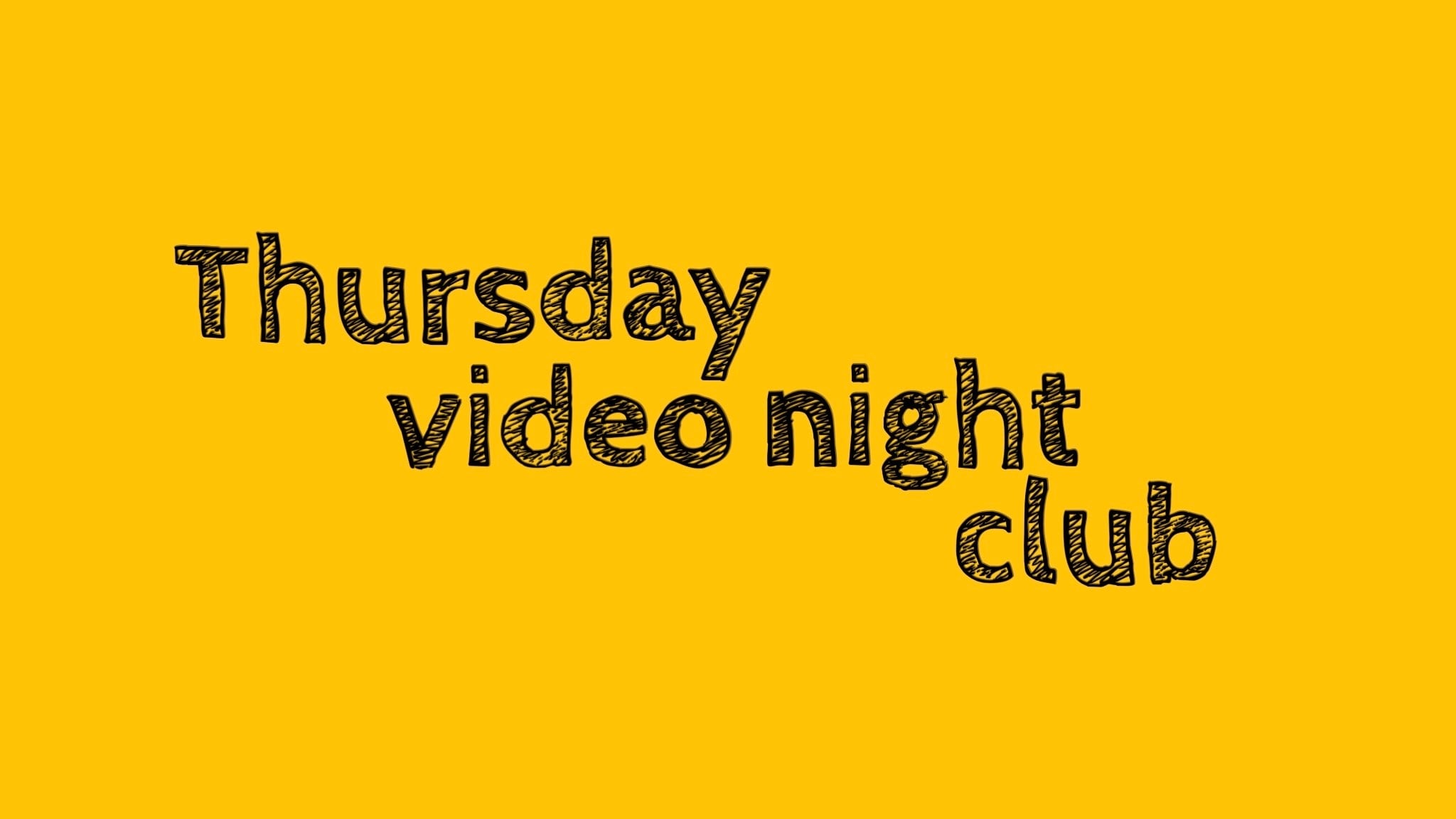 Thursday Video Night Club